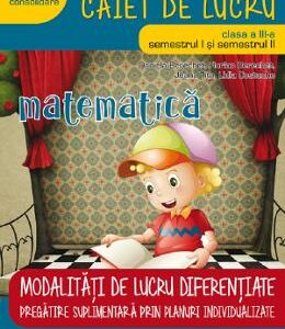 Matematica - Clasa 3. Sem.1+2 - Caiet. Modalitati de lucru diferentiate - Daniela Berechet