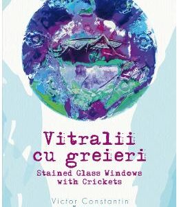 Vitralii cu greieri - Victor Constantin Marutoiu