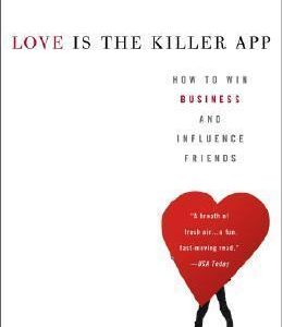 Love Is the Killer App: How to Win Business and Influence Friends - Tim Sanders