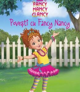 Disney. Fancy Nancy Clancy. Povesti cu Fancy Nancy