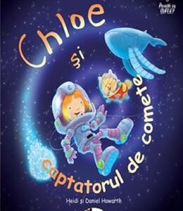 Chloe si captatorul de comete - Heidi Howarth, Daniel Howarth