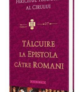 Talcuire la Epistola catre Romani - Fericitul Teodoret al Cirului