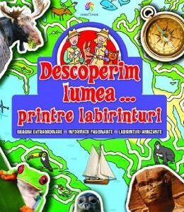 Descoperim lumea... printre labirinturi