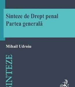 Sinteze de drept penal. Partea generala -  Mihail Udroiu