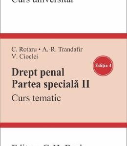 Drept penal. Partea speciala II. Curs tematic Ed.4 -  Valerian Cioclei, Cristina Rotaru, Andra-Rox