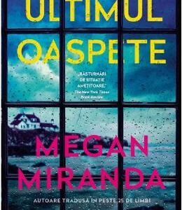 Ultimul oaspete - Megan Miranda