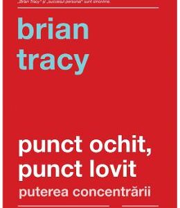 Punct ochit, punct lovit - Brian Tracy