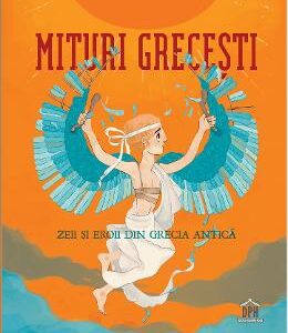 Mituri grecesti. Zeii si eroii din Grecia antica - Federica Bernardo