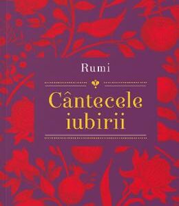 Cantecele iubirii. Rumi - Shiva Shahram