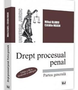 Drept procesual penal. Partea generala Ed.3 - Mihai Olariu, Catalin Marin