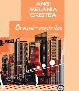 Orasul-ventriloc - Angi Melania Cristea