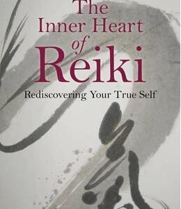 The Inner Heart of Reiki: Rediscovering Your True Self - Frans Stiene