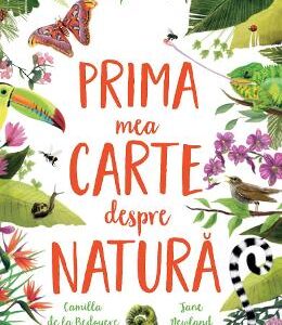 Prima mea carte despre natura - Camilla de la Bedoyere, Jane Newland