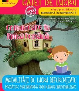 Comunicare in limba romana - Clasa pregatitoare - Caiet modalitati de lucru diferentiate - Daniela Berechet