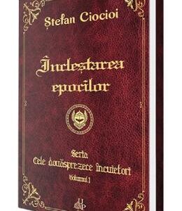 Inclestarea epocilor. Seria Cele douasprezece incuietori. Vol.1 - Stefan Ciocioi