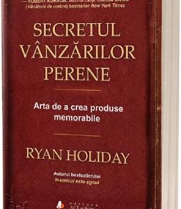 Secretul vanzarilor perene - Ryan Holiday