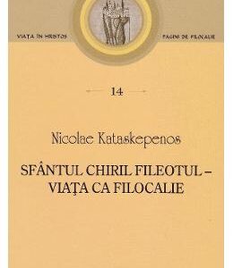 Sfantul Chiril Fileotul. Pagini de filocalie 14 - Nicolae Kataskepenos