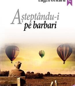 Asteptandu-i pe barbari - Eugen Uricaru