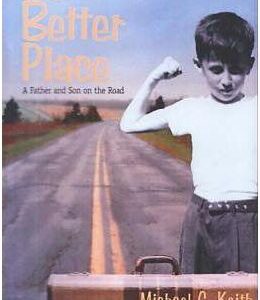 The Next Better Place: A Father and Son on the Road - Michael C. Keith