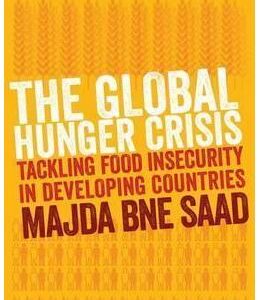 The Global Hunger Crisis: Tackling Food Insecurity in Developing Countries - Majda Bne Saad