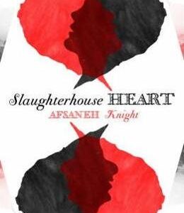 Slaughterhouse Heart - Afsaneh Knight