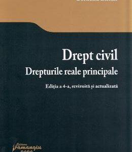 Drept civil. Drepturile reale principale. Editia 4