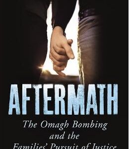 Aftermath: The Omagh Bombing and the Families' Pursuit of Justice - Ruth Dudley Edwards