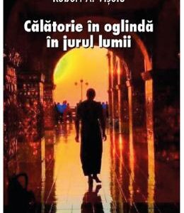 Calatorie in oglinda in jurul lumii - Robert A. Visoiu