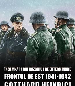 Insemnari din razboiul de exterminare. Frontul de est 1941-1942 - Gotthard Heinrici