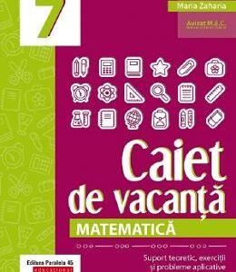 Caiet de vacanta. Matematica - Clasa 7 - Maria Zaharia