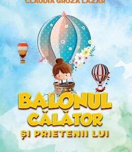 Balonul calator si prietenii lui - Claudia Groza Lazar