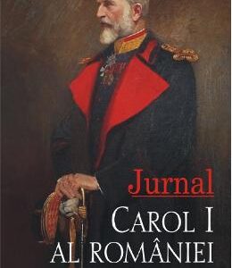 Jurnal Vol.3: 1893-1897. Carol I al Romaniei