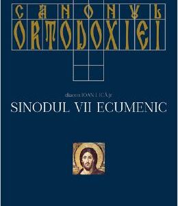 Canonul ortodoxiei. Sinodul VII ecumenic Vol.1+2 - Ioan I. Ica