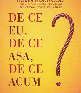 De ce eu, de ce asa, de ce acum? - Robin Norwood