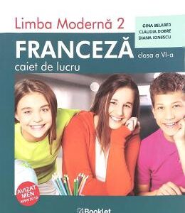 Limba franceza, limba moderna 2 - Clasa 6 - Caiet de lucru - Gina Belabed, Claudia Dobre, Diana Ionescu