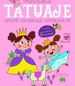 Tatuaje printesele. Lipeste, coloreaza, distreaza-te