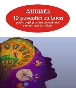 Carusel. 10 povestiri cu Luca - Paul Tumanian