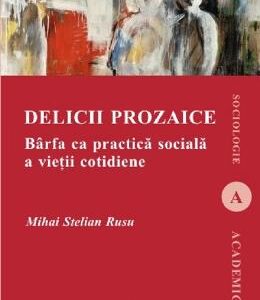 Delicii prozaice - Mihai Stelian Rusu