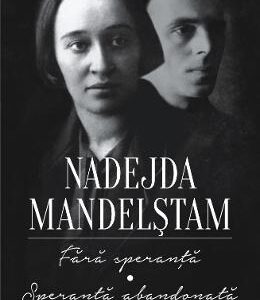 Fara speranta. Speranta abandonata - Nadejda Mandelstam