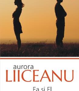 Ea si el. Biografia unei relatii - Aurora Liiceanu