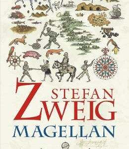 Magellan. Omul si fapta sa - Stefan Zweig