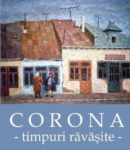 Corona, timpuri ravasite - Raul Ancel