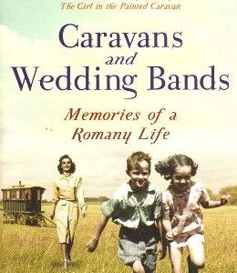 Caravans and Wedding Bands: A Romany Life in the 1960s - Eva Petulengro