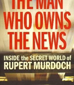 The Man Who Owns the News - Michael Wolff