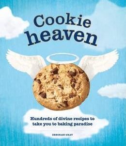 Cookie Heaven: Hundreds of Divine Recipes to Take You to Baking Paradise - Deborah Gray