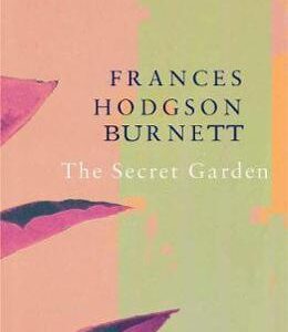 The Secret Garden - Frances Hodgson Burnett