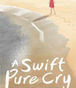 A Swift, Pure Cry - Siobhan Dowd