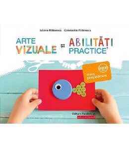 Arte vizuale si abilitati practice - Clasa pregatitoare - Iuliana Filfanescu, Constantin Filfanescu