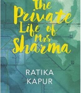 The Private Life of Mrs Sharma - Ratika Kapur