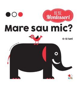 Bebe montessori. Mare sau mic?